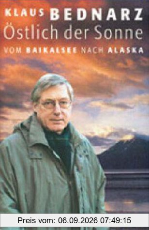 Östlich der Sonne: Vom Baikalsee nach Alaska