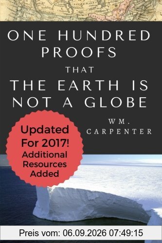 100 Proofs That Earth Is Not A Globe: 2017 Updated Edition