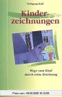 Kinderzeichnungen - Wege zum Kind durch seine Zeichnungen
