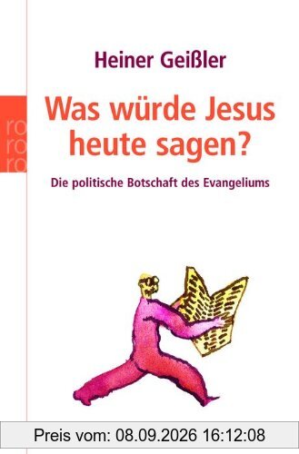 Was würde Jesus heute sagen?: Die politische Botschaft des Evangeliums