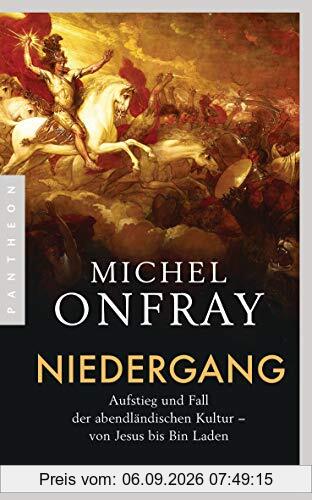 Niedergang: Aufstieg und Fall der abendländischen Kultur - von Jesus bis Bin Laden