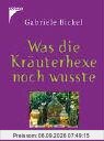 Was die Kräuterhexe noch wusste