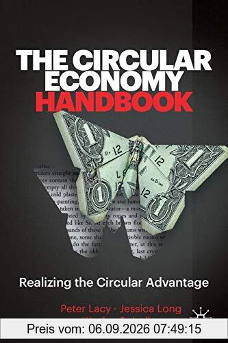 The Circular Economy Handbook: Realizing the Circular Advantage