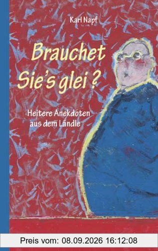 Brauchet Sies glei?: Heitere Anekdoten aus dem Ländle