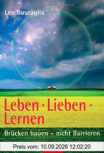 Leben - lieben - lernen: Brücken bauen - nicht Barrieren