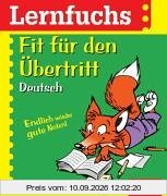 Lernfuchs Deutsch. Fit für den Übertritt: Endlich wieder gute Noten!