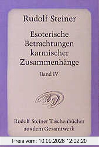 Esoterische Betrachtungen karmischer Zusammenhänge Band IV