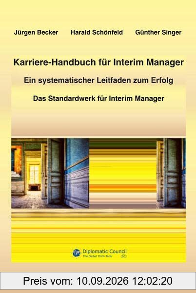 Karriere-Handbuch für Interim Manager: Ein systematischer Leitfaden zum Erfolg als Freelancer im Management
