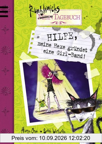 Hilfe, meine Hexe gründet eine Girl-Band!: Rumblewicks Tagebuch