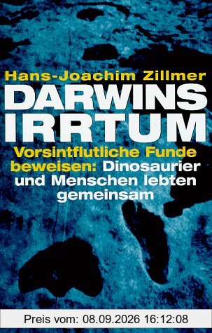 Darwins Irrtum. Vorsintflutliche Funde beweisen: Dinosaurier und Menschen lebten gemeinsam