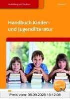 Handbuch Kinder und Jugendliteratur: Lehr-/Fachbuch
