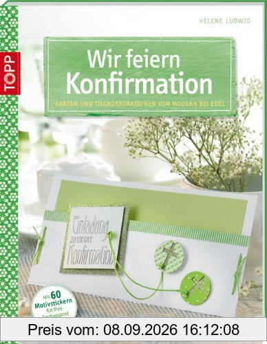 Wir feiern Konfirmation: Karten und Tischdekorationen von modern bis edel