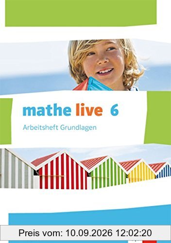 Mathe live / Arbeitsheft Grundlagen mit Lösungsheft 6. Schuljahr: Ausgabe S