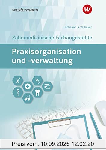 Praxisorganisation und -verwaltung / Praxisorganisation und -verwaltung für Zahnmedizinische Fachangestellte: Zahnmedizinische Fachangestellte / ... Zahnmedizinische Fachangestellte)
