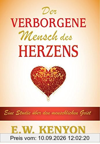 Der verborgene Mensch des Herzens: Eine Studie über den menschlichen Geist