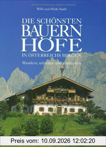 Die schönsten Bauernhöfe in Österreichs Bergen: Wandern, urlauben und entdecken