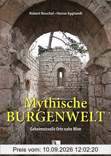 Mythische Burgenwelt: Geheimnisvolle Orte nahe Wien