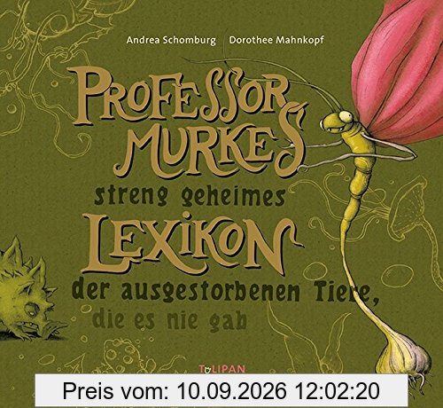 Professor Murkes streng geheimes Lexikon der ausgestorbenen Tiere, die es nie gab