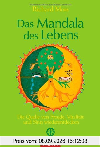 Das Mandala des Lebens: Die Quelle von Freude, Vitalität und Sinn wiederentdecken