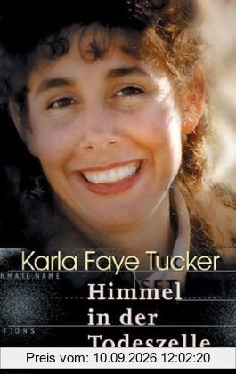 Karla Faye Tucker: Himmel in der Todeszelle