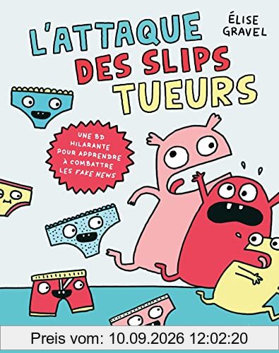 L'attaque des slips tueurs : une BD hilarante pour apprendre à combattre les fake news