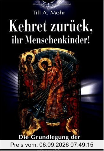 Kehret zurück, ihr Menschenkinder! Die Grundlegung einer christlichen Reinkarnationslehre
