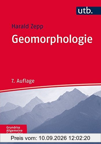 Geomorphologie: Eine Einführung (Grundriss Allgemeine Geographie, Band 2164)