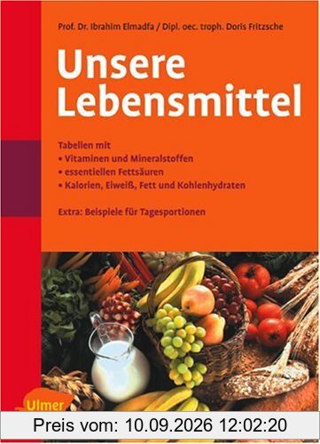 Unsere Lebensmittel: Vitamine - Mineralstoffe - essentielle Fettsäuren