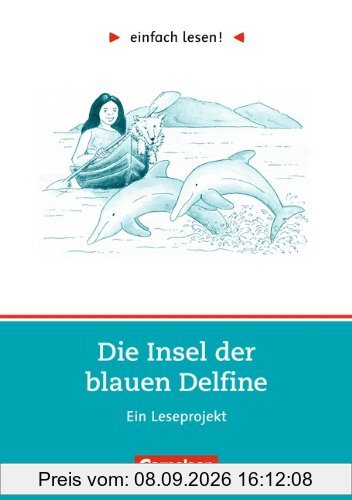 einfach lesen! - Für Lesefortgeschrittene: Niveau 2 - Die Insel der blauen Delfine: Ein Leseprojekt nach dem Jugendroman von Scott O'Dell. Arbeitsbuch ... Roman. Leseheft für den Förderunterricht