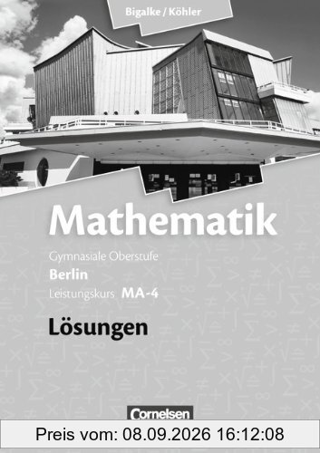Bigalke/Köhler: Mathematik Sekundarstufe II - Berlin - Neubearbeitung: Leistungskurs MA-4 - Qualifikationsphase - Lösungen zum Schülerbuch