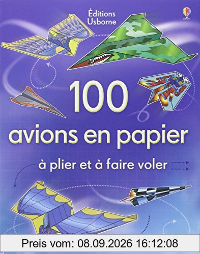 100 avions en papier : à plier et à faire voler