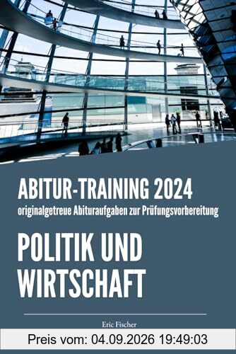 Abitur-Training Politik und Wirtschaft: Übungsheft mit originalgetreuen Abituraufgaben zur Prüfungsvorbereitung