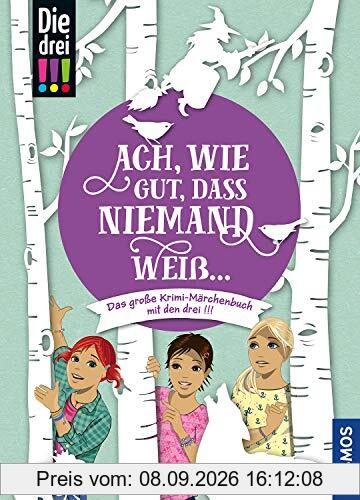 Die drei !!!, Ach, wie gut, dass niemand weiß ...: Das große Krimi-Märchenbuch mit den drei !!!