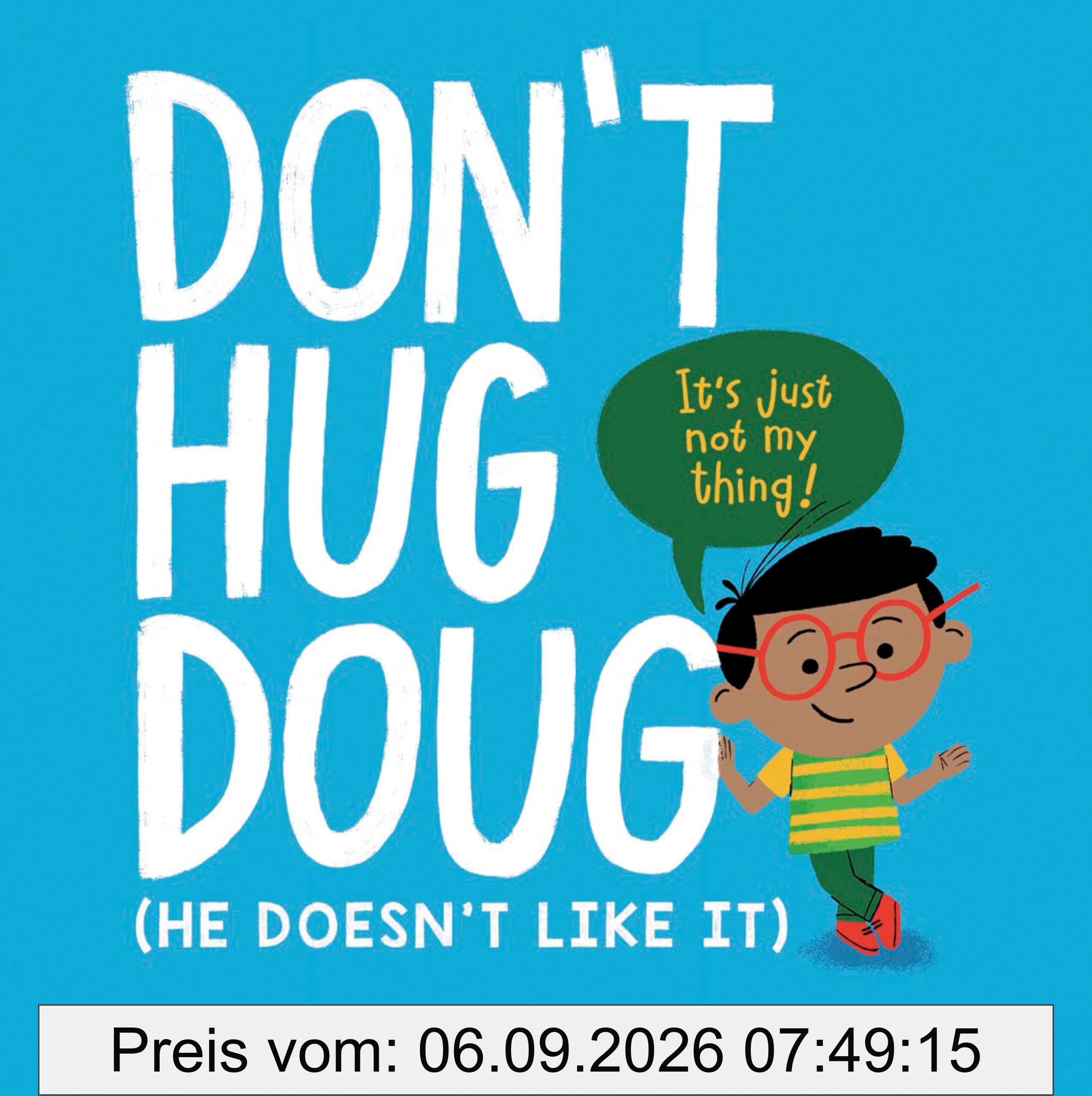 Don't Hug Doug: (He Doesn't Like It)