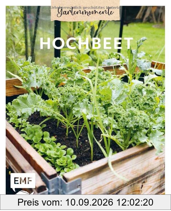 Gartenmomente: Hochbeet: Nützliche Pflanzpläne, Anbautipps und mehr: Mit Hochbeet-Bauanleitung