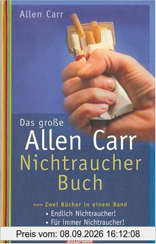 Das große Allen-Carr-Nichtraucher-Buch: Zwei Bücher in einem Band - Endlich Nichtraucher! - Für immer Nichtraucher!