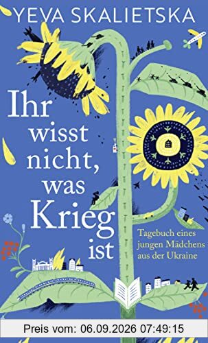 Ihr wisst nicht, was Krieg ist: Tagebuch eines jungen Mädchens aus der Ukraine | Mit einem Vorwort von Marina Weisband