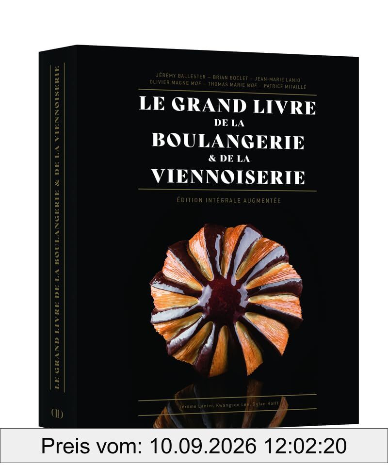 Le grand livre de la boulangerie & de la viennoiserie : l'intégrale en 200 recettes