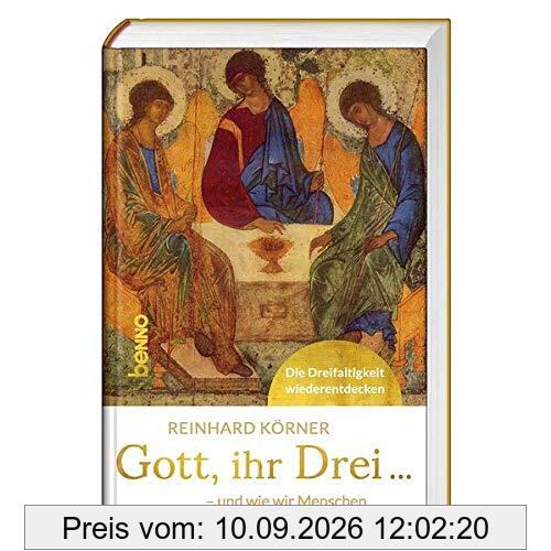 Gott, ihr drei ...: - und wie wir Menschen zusammengehören