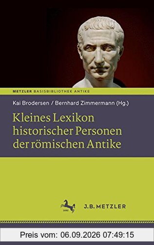Kleines Lexikon historischer Personen der römischen Antike: Basisbibliothek Antike