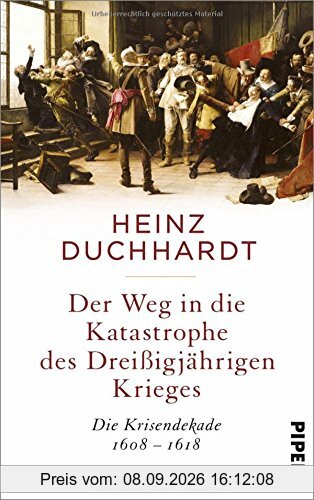 Der Weg in die Katastrophe des Dreißigjährigen Krieges: Die Krisendekade 1608-1618