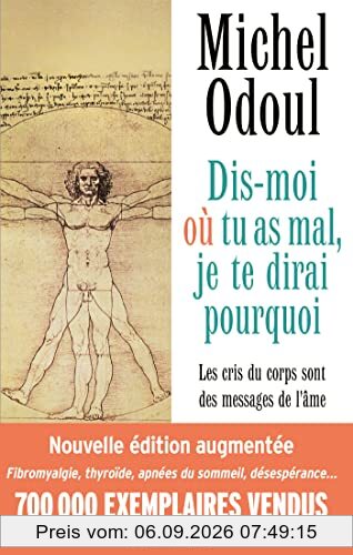Dis-moi où tu as mal, je te dirai pourquoi : les cris du corps sont des messages de l'âme : éléments de psychoénergétique