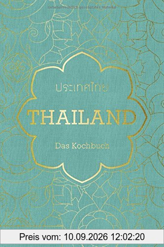 Thailand. Das Kochbuch: Die Bibel der thailändischen Küche