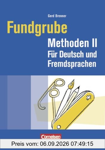 Fundgrube - Sekundarstufe I und II: Fundgrube Methoden II: Für Deutsch und Fremdsprachen