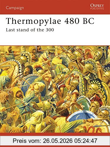 Nic Fields Thermopylae 480 Bc, Last Stand Of The 300, Leonidas' Last Stand (Campaign, Band 188)
