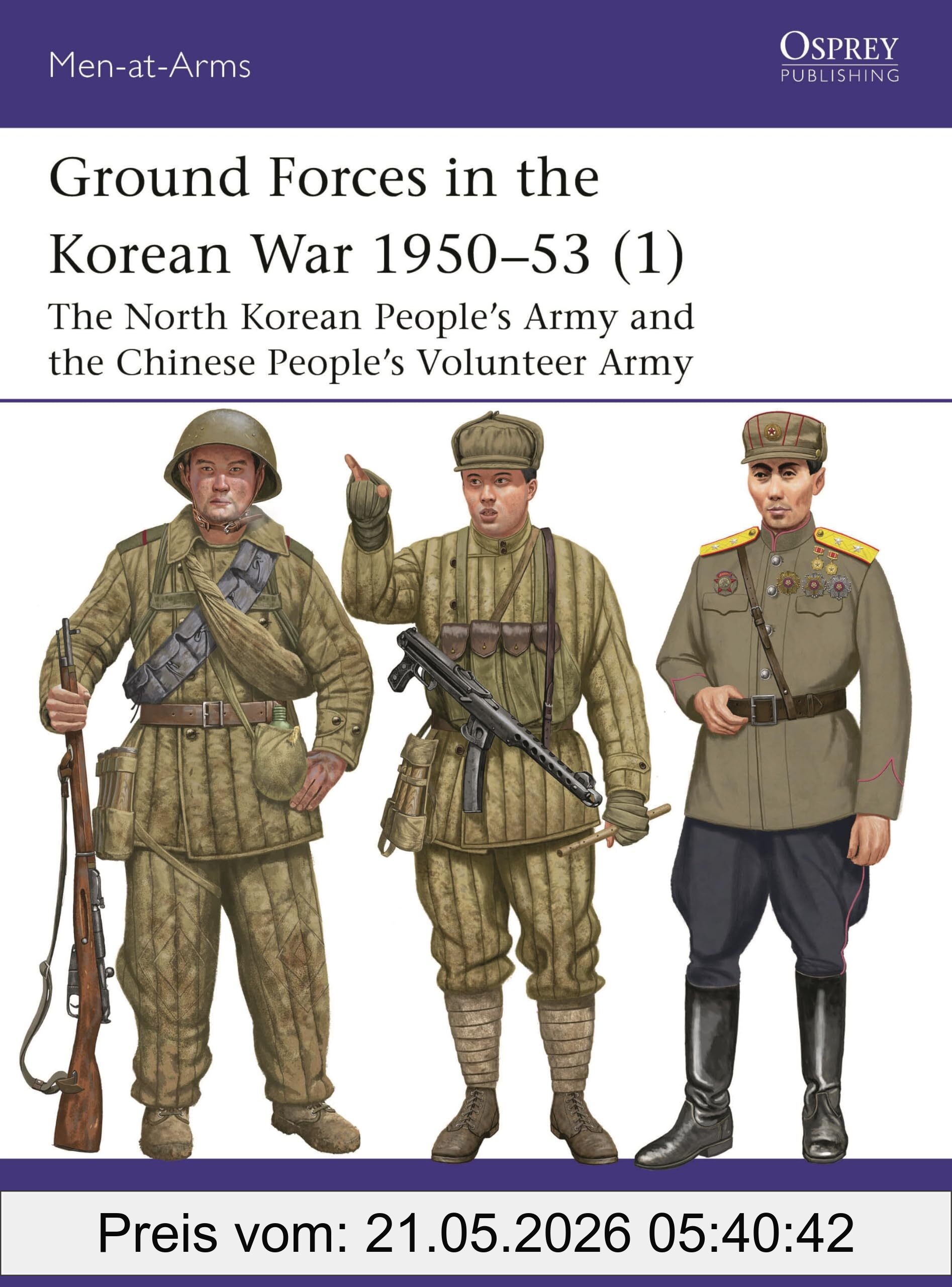 Benjamin Lai Ground Forces In The Korean War 1950–53 (1), The North Korean People’s Army And The Chinese People’s Volunteer Army (Men-at-Arms)