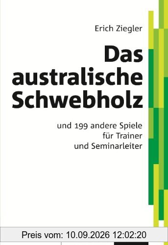 Das australische Schwebholz: und 199 andere Spiele für Trainer und Seminarleiter