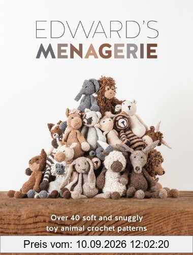 Edward's Menagerie: Over 40 Cute and Cuddly Soft Toy Crochet Animal Patterns