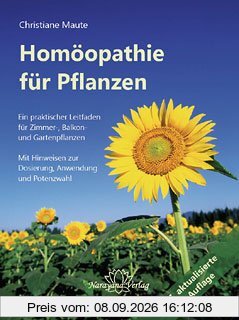 Homöopathie für Pflanzen: Ein praktischer Leitfaden für Zimmer-, Balkon- und Gartenpflanzen. Mit Hinweisen zur Dosierung, Anwendung und Potenzwahl