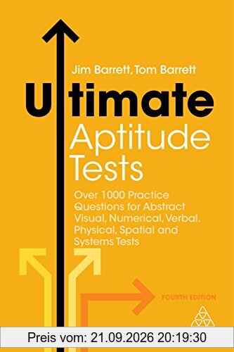 Ultimate Aptitude Tests: Over 1000 Practice Questions for Abstract Visual, Numerical, Verbal, Physical, Spatial and Systems Tests